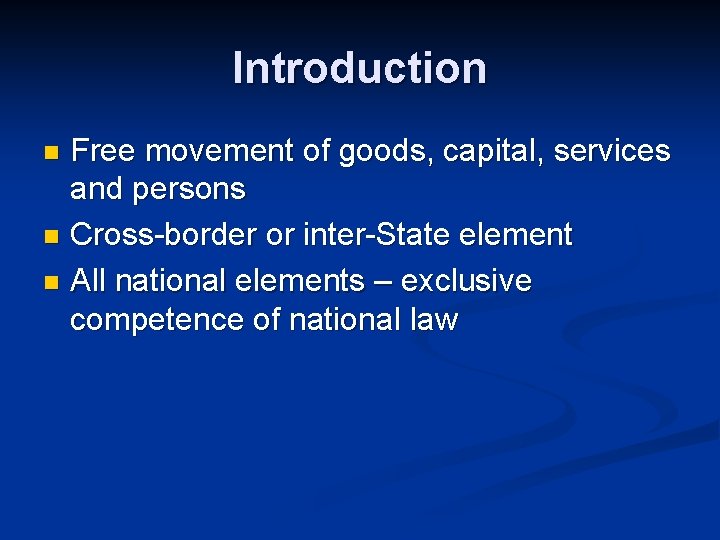 Introduction Free movement of goods, capital, services and persons n Cross-border or inter-State element