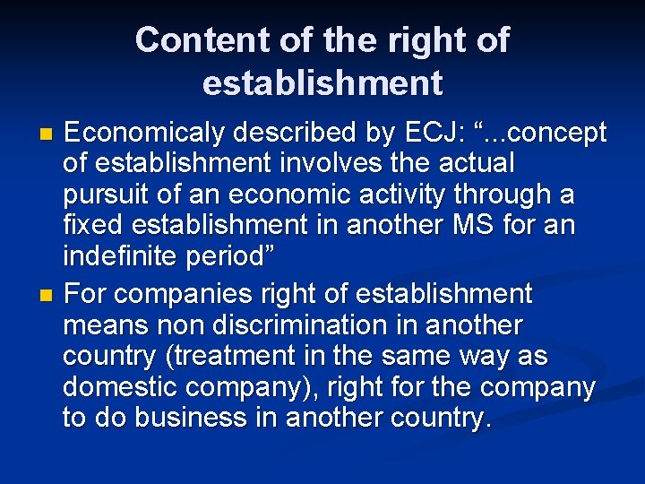 Content of the right of establishment Economicaly described by ECJ: “. . . concept