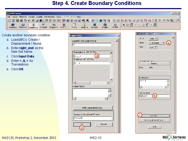 Step 4. Create Boundary Conditions Create another boundary condition a. Loads/BCs: Create / Displacement