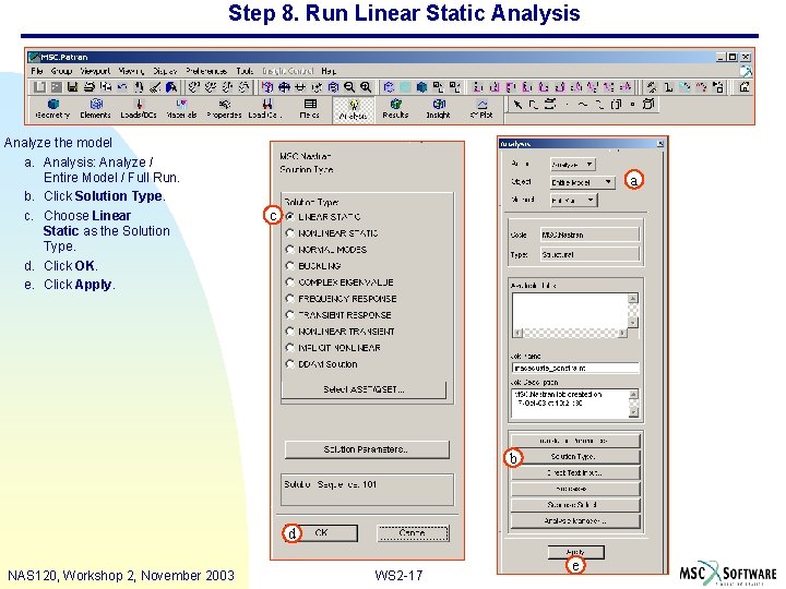 Step 8. Run Linear Static Analysis Analyze the model a. Analysis: Analyze / Entire