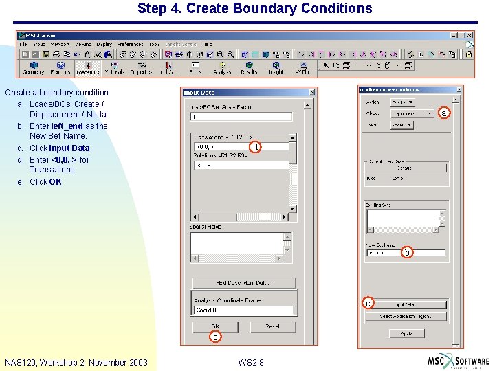 Step 4. Create Boundary Conditions Create a boundary condition a. Loads/BCs: Create / Displacement