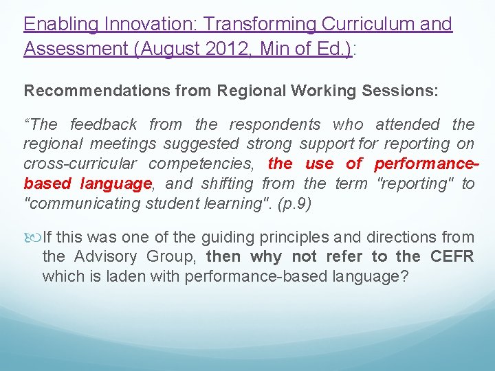 Enabling Innovation: Transforming Curriculum and Assessment (August 2012, Min of Ed. ): Recommendations from