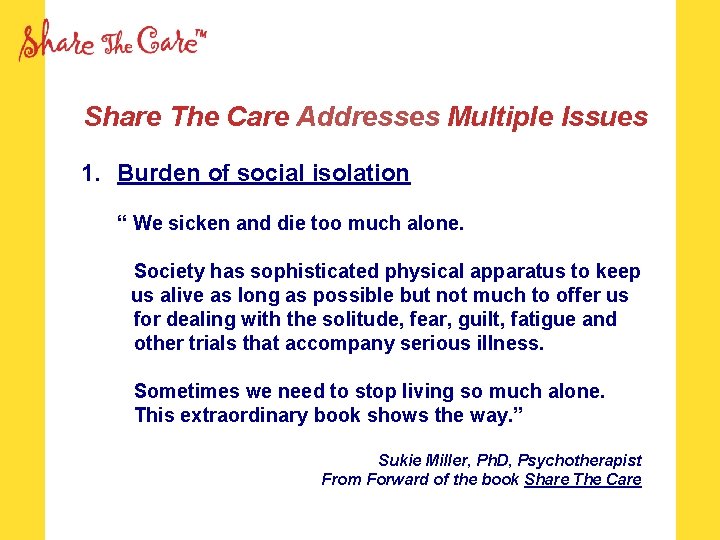 Share The Care Addresses Multiple Issues 1. Burden of social isolation “ We sicken