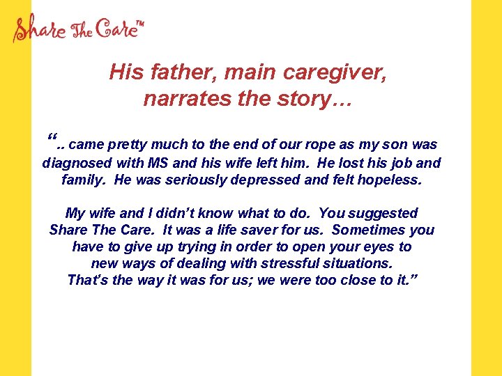 His father, main caregiver, narrates the story… “. . came pretty much to the