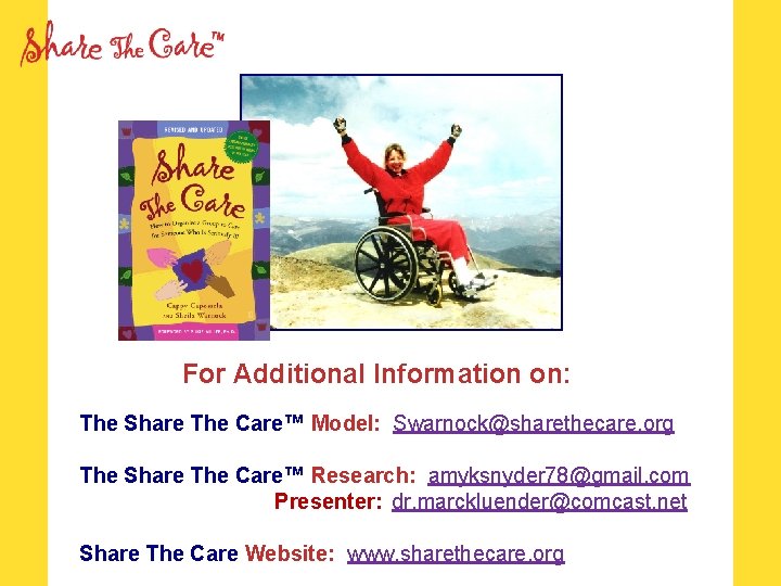 For Additional Information on: The Share The Care™ Model: Swarnock@sharethecare. org The Share The