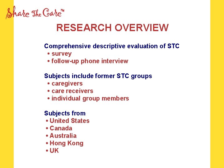 RESEARCH OVERVIEW Comprehensive descriptive evaluation of STC • survey • follow-up phone interview Subjects