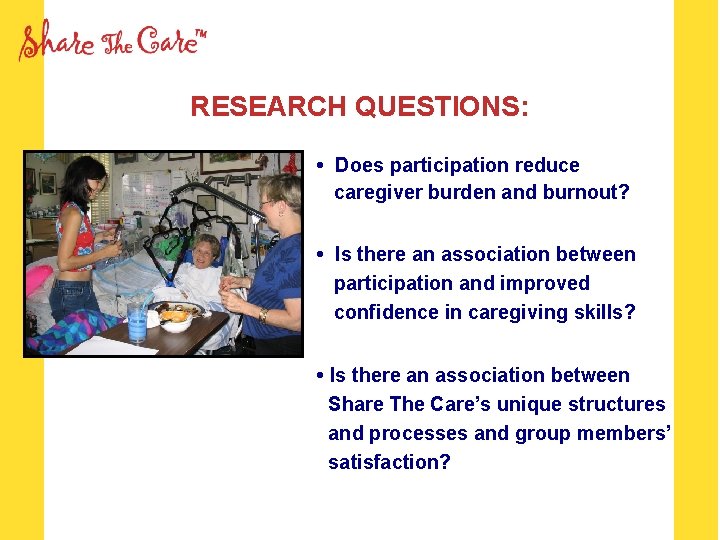 RESEARCH QUESTIONS: • Does participation reduce caregiver burden and burnout? • Is there an