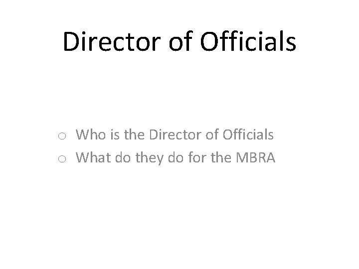 Director of Officials o Who is the Director of Officials o What do they