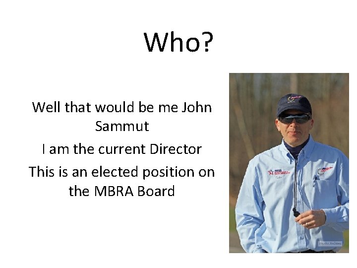 Who? Well that would be me John Sammut I am the current Director This