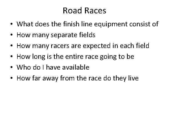 Road Races • • • What does the finish line equipment consist of How