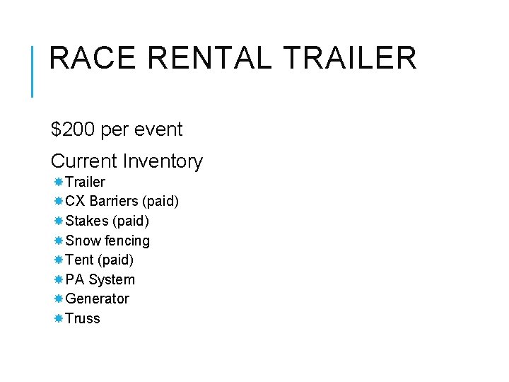 RACE RENTAL TRAILER $200 per event Current Inventory Trailer CX Barriers (paid) Stakes (paid)