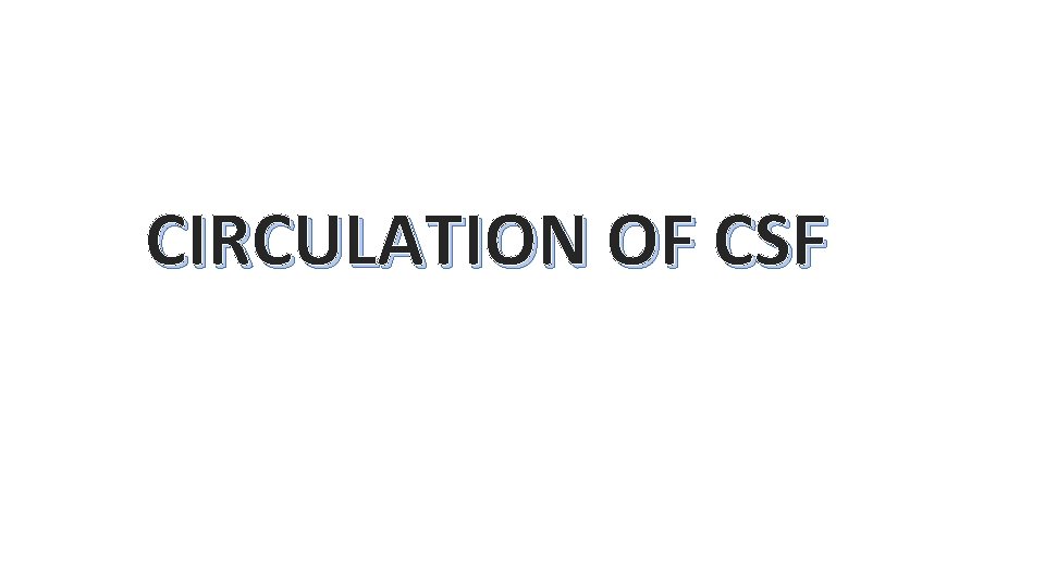 CIRCULATION OF CSF 