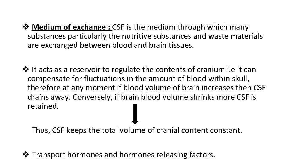 v Medium of exchange : CSF is the medium through which many substances particularly