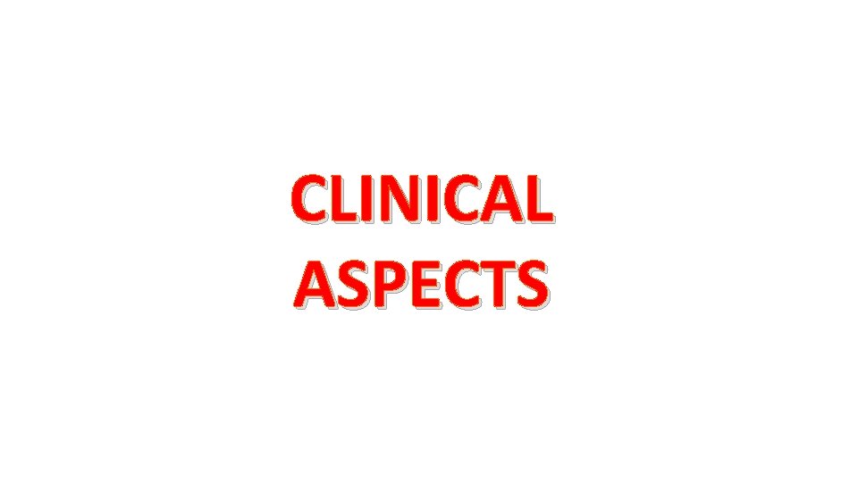 CLINICAL ASPECTS 