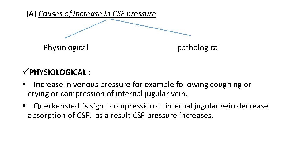  (A) Causes of increase in CSF pressure Physiological pathological üPHYSIOLOGICAL : § Increase
