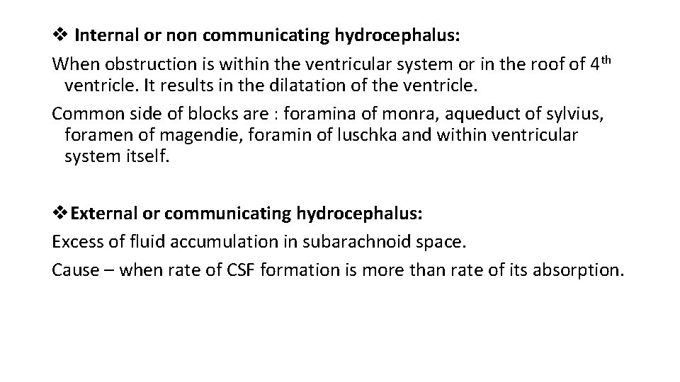 v Internal or non communicating hydrocephalus: When obstruction is within the ventricular system or