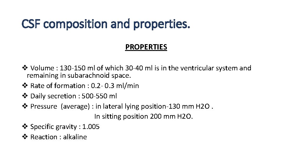 CSF composition and properties. PROPERTIES v Volume : 130 -150 ml of which 30