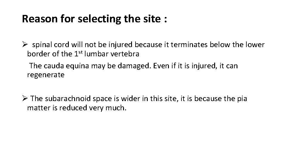 Reason for selecting the site : Ø spinal cord will not be injured because