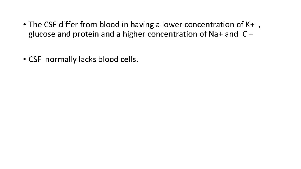  • The CSF differ from blood in having a lower concentration of K+