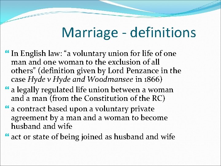 Marriage - definitions In English law: “a voluntary union for life of one man