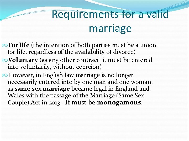 Requirements for a valid marriage For life (the intention of both parties must be