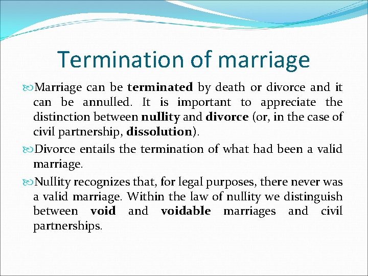 Termination of marriage Marriage can be terminated by death or divorce and it can