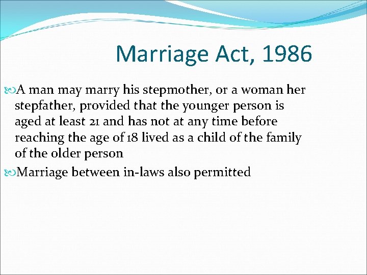 Marriage Act, 1986 A man may marry his stepmother, or a woman her stepfather,