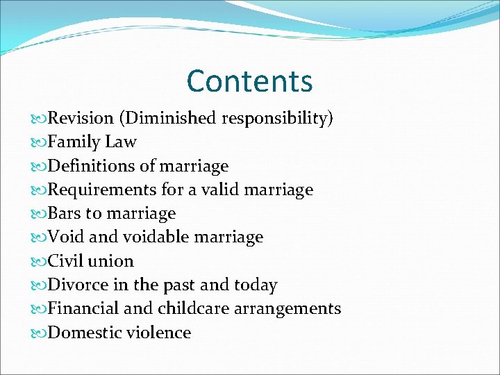 Contents Revision (Diminished responsibility) Family Law Definitions of marriage Requirements for a valid marriage