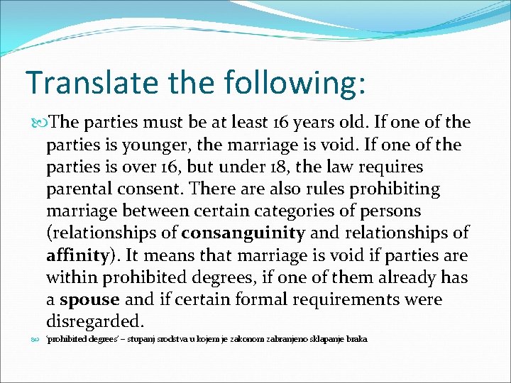 Translate the following: The parties must be at least 16 years old. If one