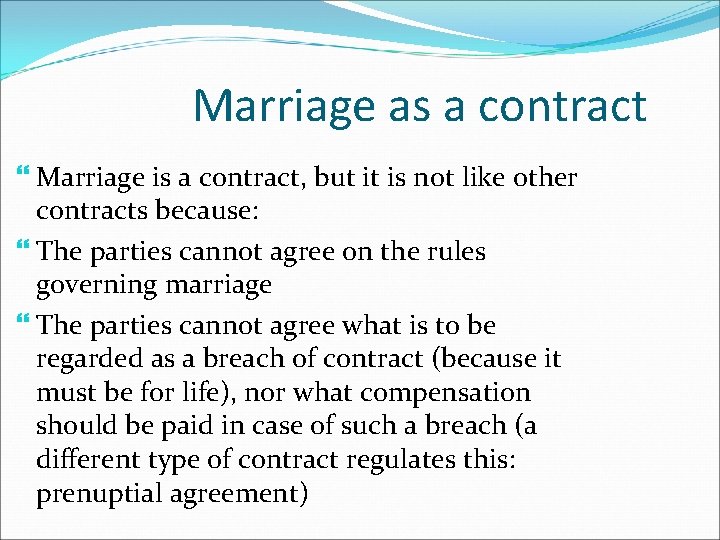 Marriage as a contract Marriage is a contract, but it is not like other