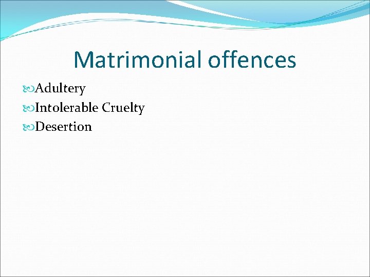 Matrimonial offences Adultery Intolerable Cruelty Desertion 