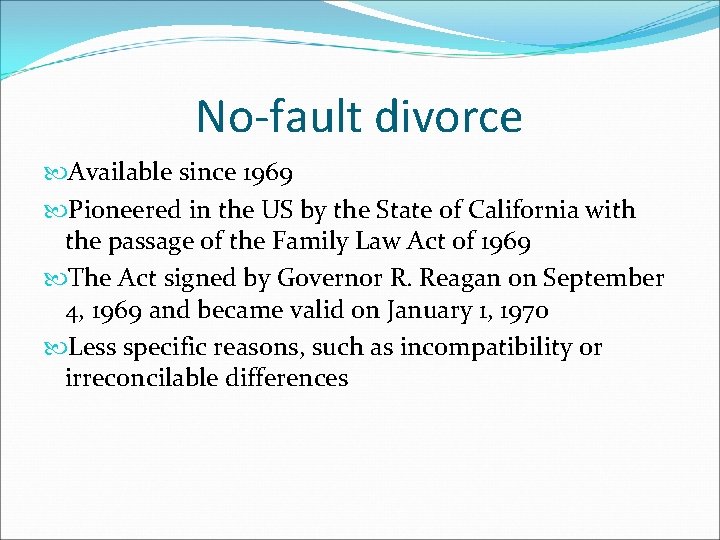 No-fault divorce Available since 1969 Pioneered in the US by the State of California