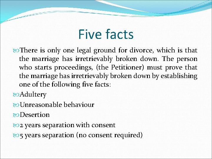 Five facts There is only one legal ground for divorce, which is that the