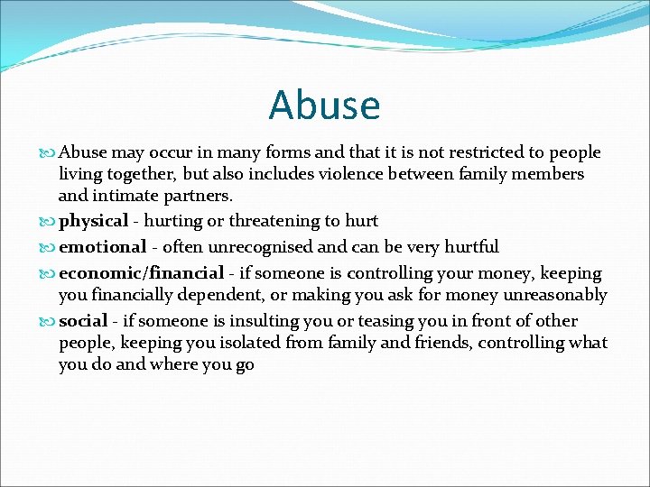 Abuse may occur in many forms and that it is not restricted to people