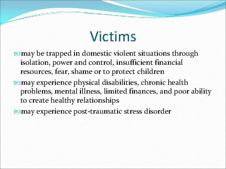 Victims may be trapped in domestic violent situations through isolation, power and control, insufficient