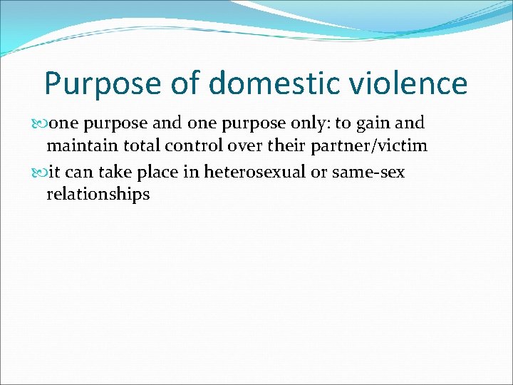 Purpose of domestic violence one purpose and one purpose only: to gain and maintain