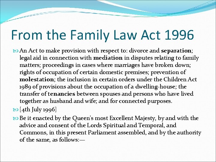 From the Family Law Act 1996 An Act to make provision with respect to: