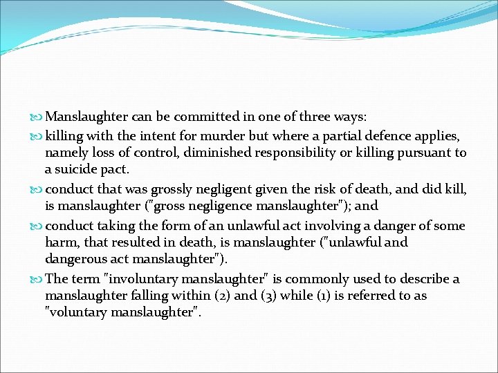  Manslaughter can be committed in one of three ways: killing with the intent
