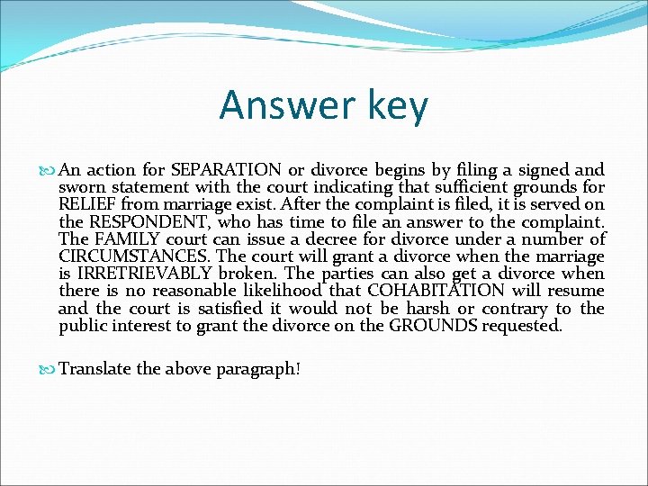 Answer key An action for SEPARATION or divorce begins by filing a signed and