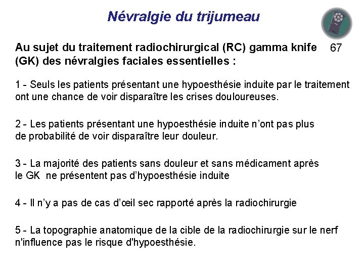 Névralgie du trijumeau Au sujet du traitement radiochirurgical (RC) gamma knife 67 (GK) des