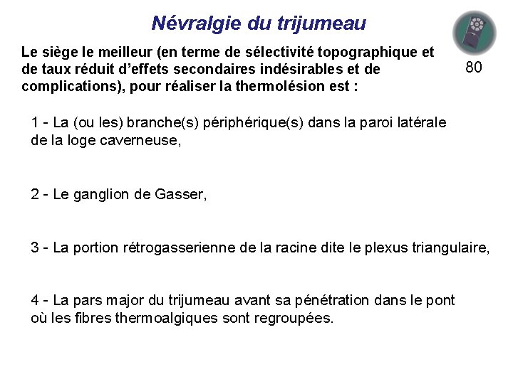 Névralgie du trijumeau Le siège le meilleur (en terme de sélectivité topographique et de