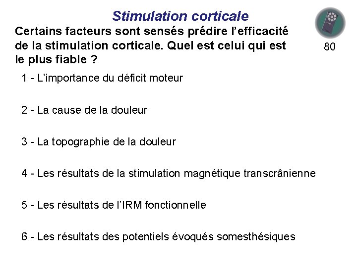 Stimulation corticale Certains facteurs sont sensés prédire l’efficacité de la stimulation corticale. Quel est