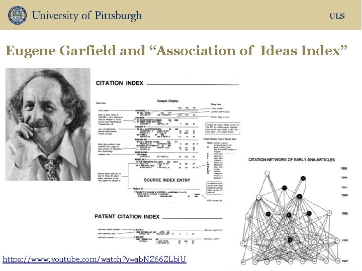 ULS Eugene Garfield and “Association of Ideas Index” https: //www. youtube. com/watch? v=ab. NZ