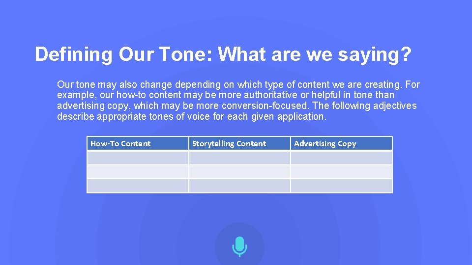 Defining Our Tone: What are we saying? Our tone may also change depending on
