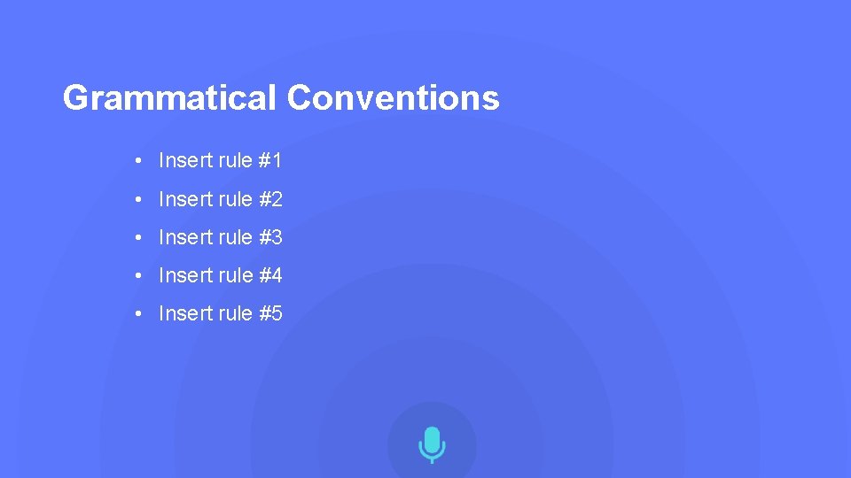 Grammatical Conventions • Insert rule #1 • Insert rule #2 • Insert rule #3