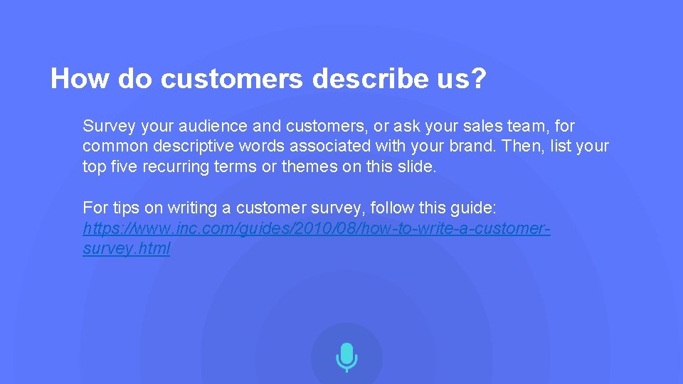 How do customers describe us? Survey your audience and customers, or ask your sales