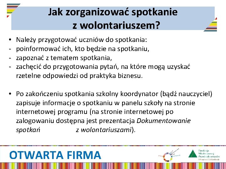 Jak zorganizować spotkanie z wolontariuszem? • - Należy przygotować uczniów do spotkania: poinformować ich,