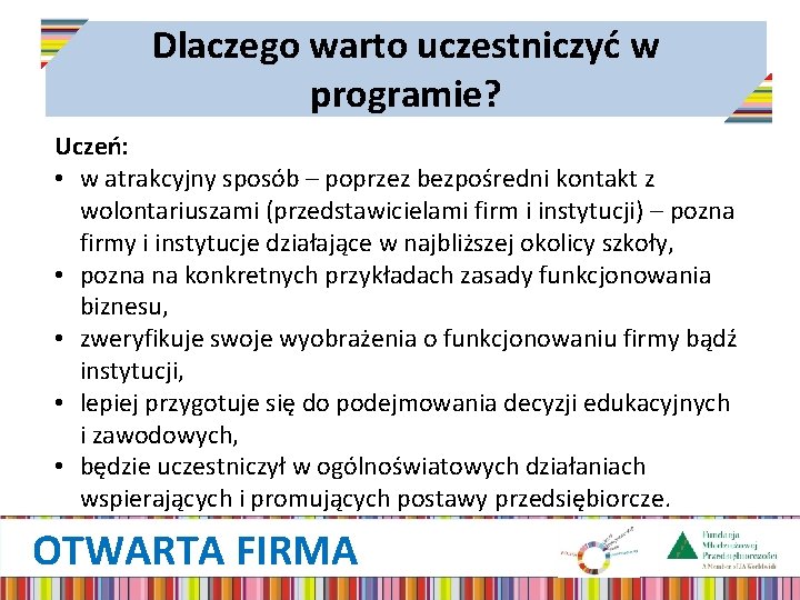 Dlaczego warto uczestniczyć w programie? Uczeń: • w atrakcyjny sposób – poprzez bezpośredni kontakt