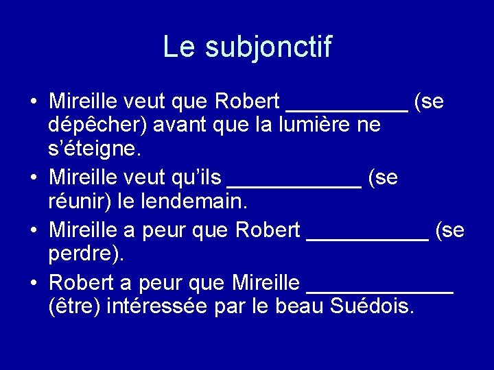 Le subjonctif • Mireille veut que Robert _____ (se dépêcher) avant que la lumière