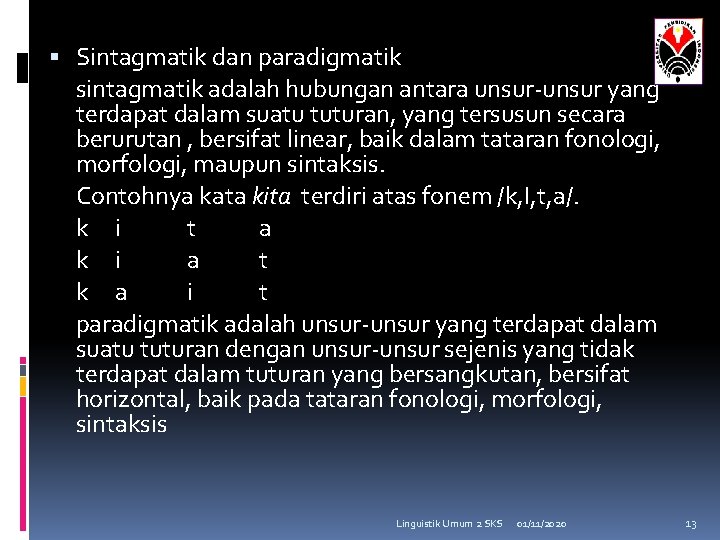  Sintagmatik dan paradigmatik sintagmatik adalah hubungan antara unsur-unsur yang terdapat dalam suatu tuturan,